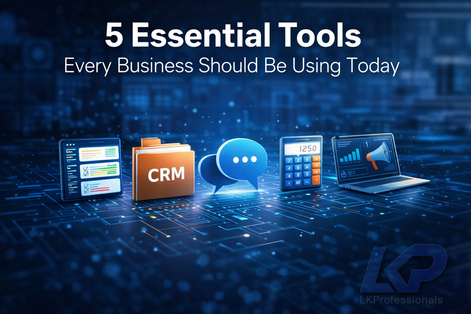 5 Essential Tools Every Business Should Be Using Today