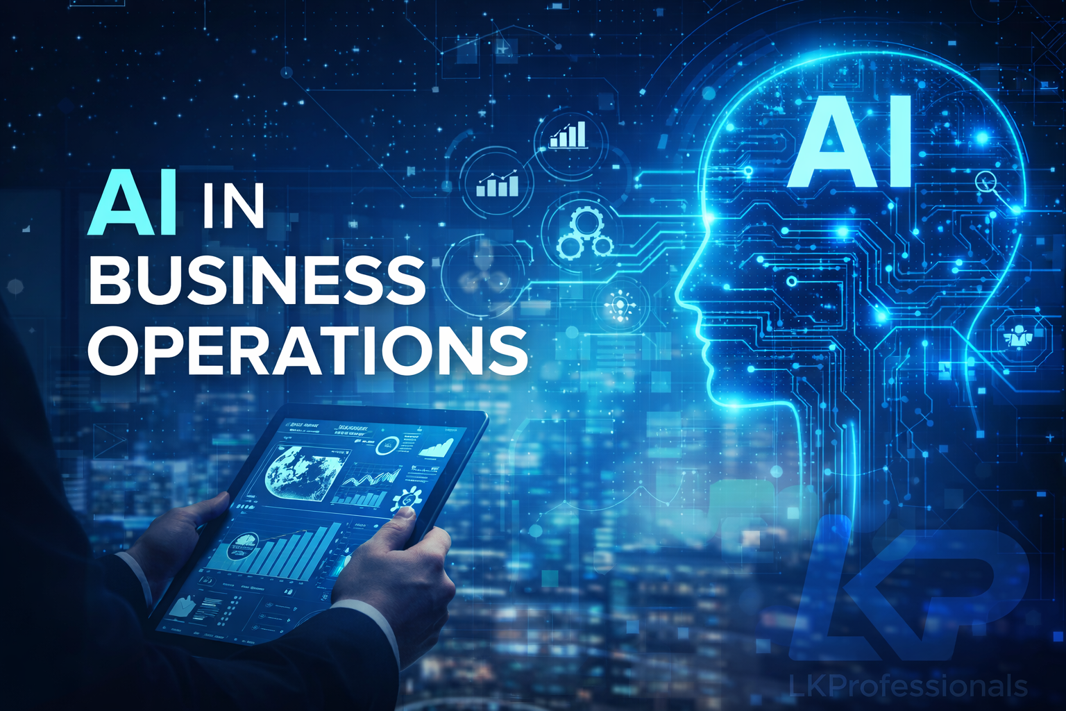The Rise of AI in Business Operations: How Smart Enterprises Are Rewriting the Rules of Efficiency, Scale, and Competitive Advantage